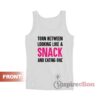 Torn Between Looking Like A Snack And Eating One Tank Top