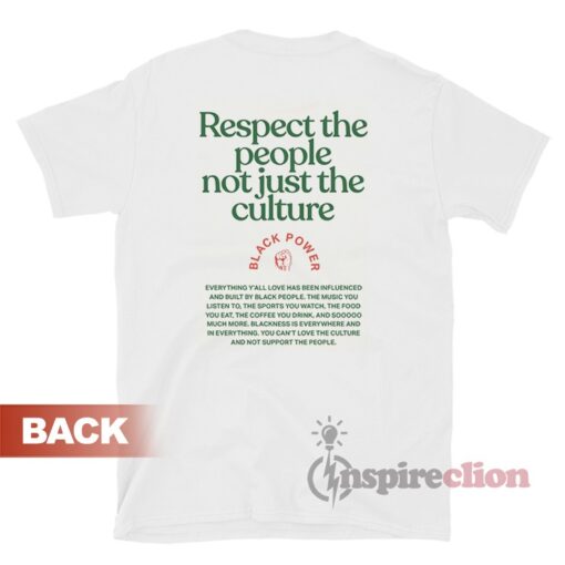 Respect The People Who Create The Culture You Love One T-Shirt