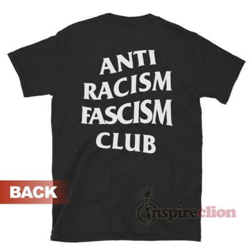 Anti Racism Fascism Club T-Shirt