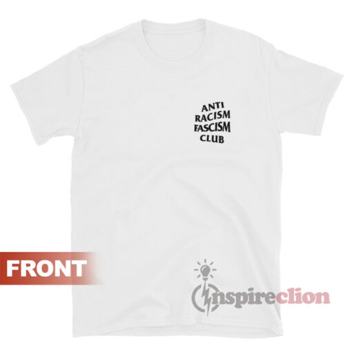 Anti Racism Fascism Club T-Shirt