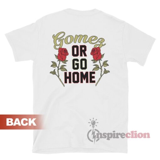 Gomez Or Go Home Revival Tour Selena Gomez T-Shirt
