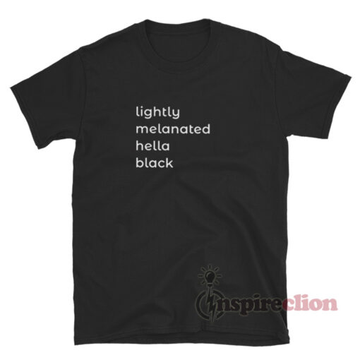 Lightly Melanated Hella Black T-Shirt
