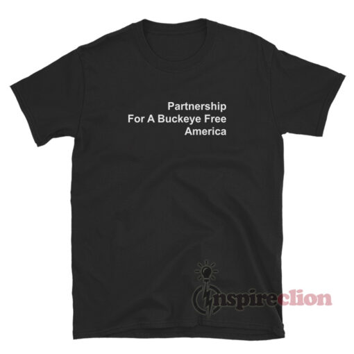 Partnership For A Buckeye Free America T-Shirt