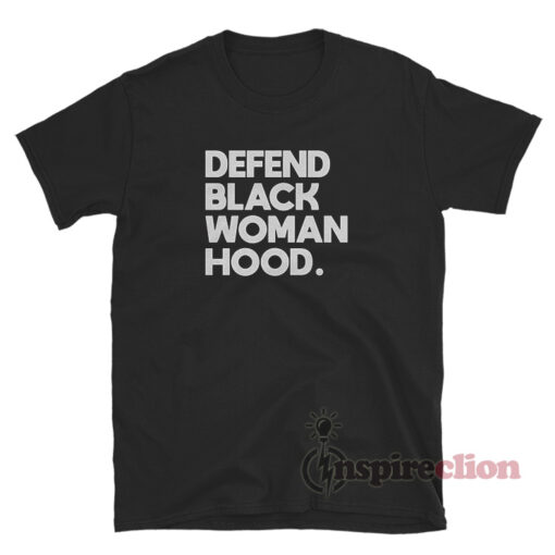Defend Black Woman Hood T-Shirt