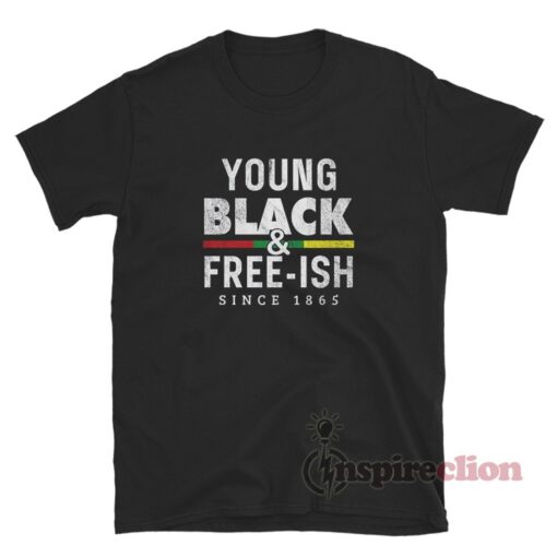 Young Black Free-Ish Since 1865 T-Shirt