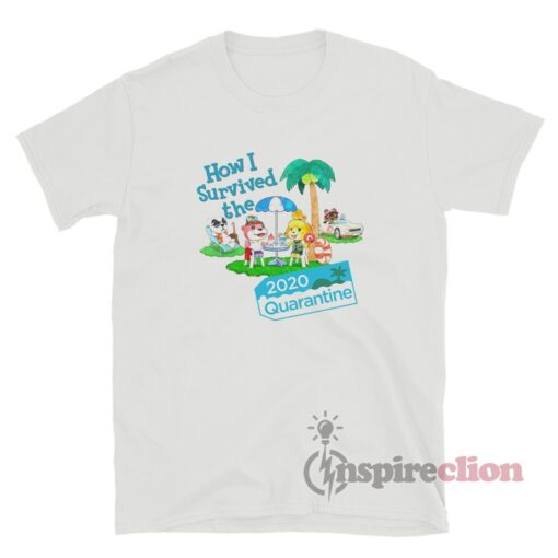 Animal Crossing How I Survived the 2020 Quarantine T-Shirt