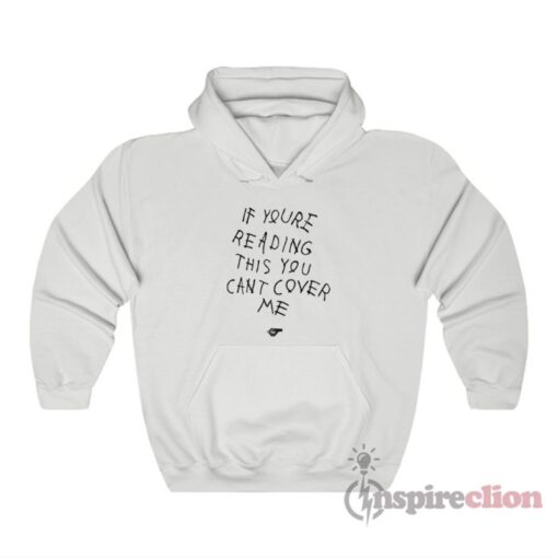 If You're Reading This You Can't Cover Me Hoodie