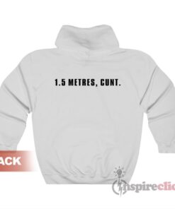 1.5 Metres Cunt Hoodie