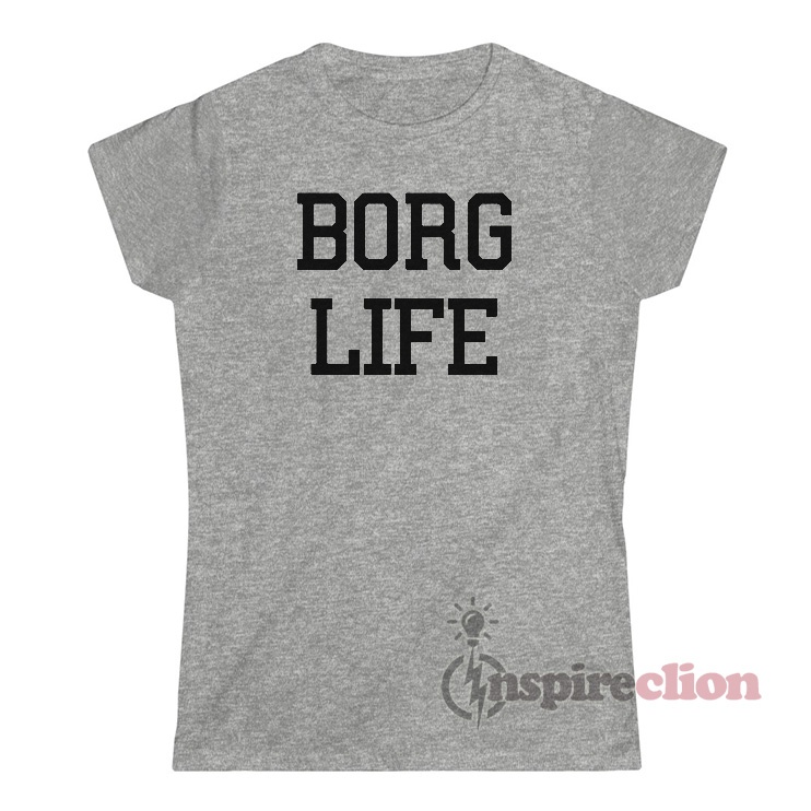 Get It Now Borg Life T-Shirt For Sale - Inspireclion.com