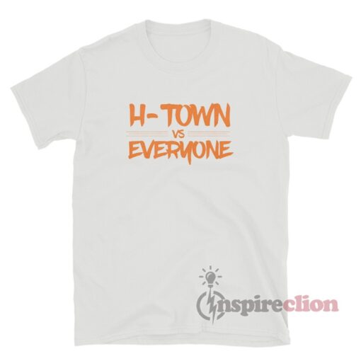 H-Town Vs Everyone T-Shirt