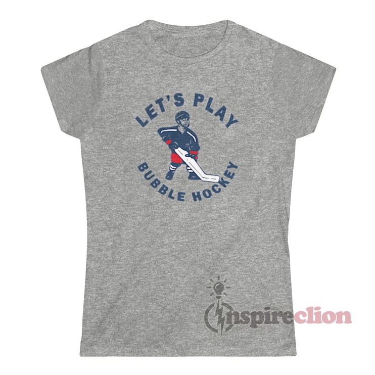 Let's play bubble deals hockey t shirt