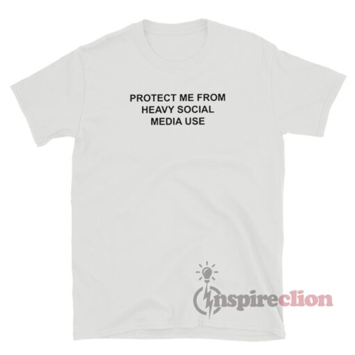 Protect Me From Heavy Social Media Use T-Shirt