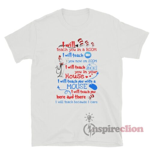 Dr Seuss I Will Teach You In A Room I Will Teach You Now On Zoom Shirt