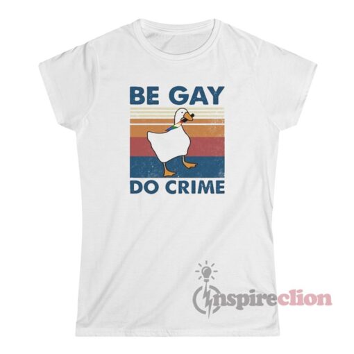 Vintage Duck Be Gay Do Crime T-Shirt