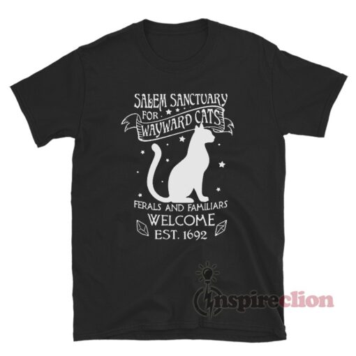 Salem Sanctuary For Wayward Cats Ferals And Familiars Welcome Est.1692 T-Shirt
