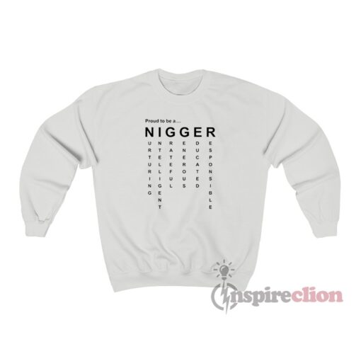 Proud To Be A Nigger Quote Sweatshirt