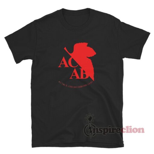 ACAB Attack And Dethrone God T-Shirt