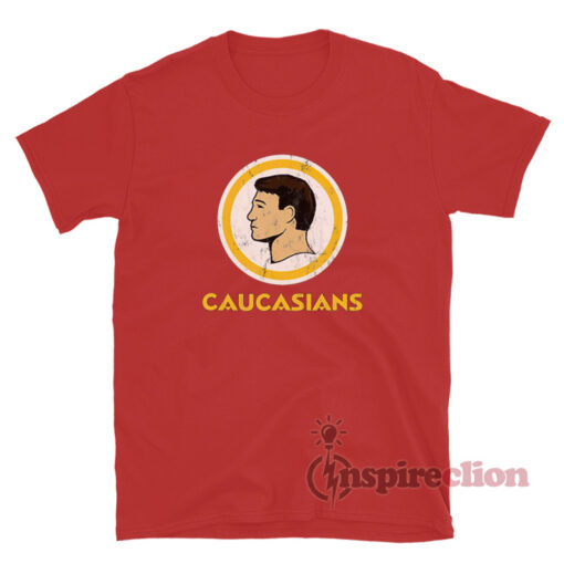 Caucasians Redskins T-Shirt