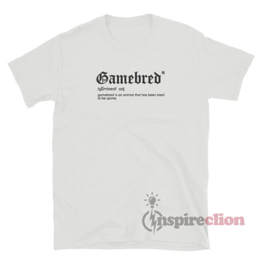 Gamebred Definition T-Shirt