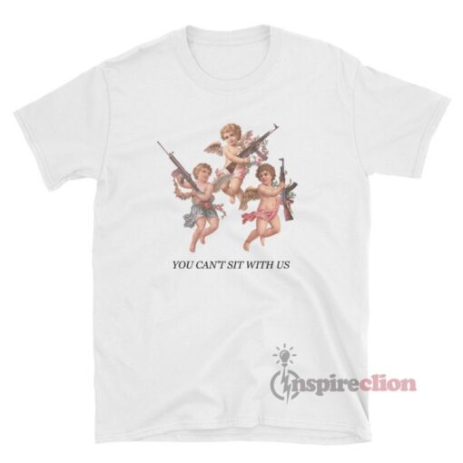 You Can't Sit With Us Angels Cherub With Gun T-Shirt