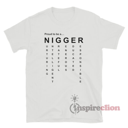 Proud To Be A Nigger Quote T-Shirt
