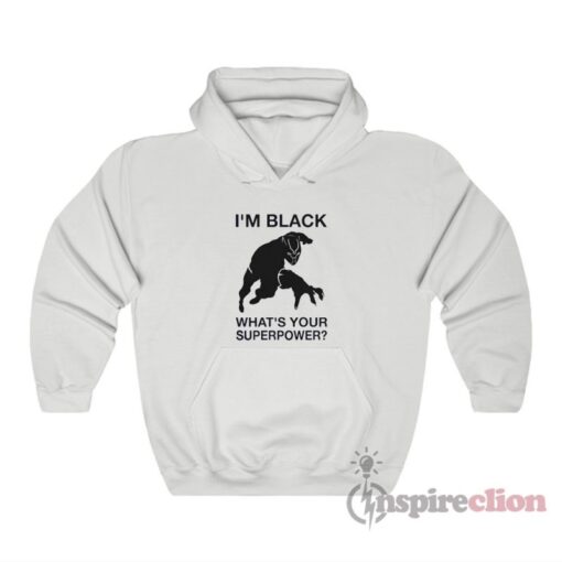 I'm Black Panther What's Your Superpower Hoodie