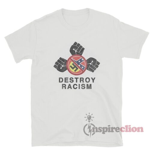 Destroy Racism T-Shirt