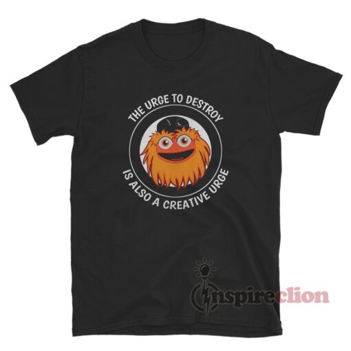 The Urge To Destroy Is Also A Creative Urge Gritty Funny T-Shirt