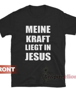 Meine Kraft Liegt In Jesus Black Lives Still Matter T Shirt