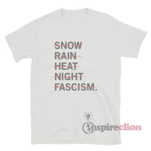 Snow Rain Heat Night Fascism T-Shirt