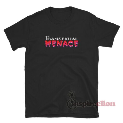 The Transexual Menace T-Shirt