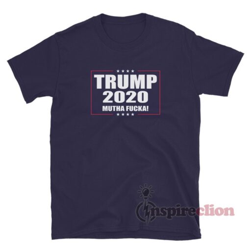Trump 2020 Mutha Fucka T-Shirt