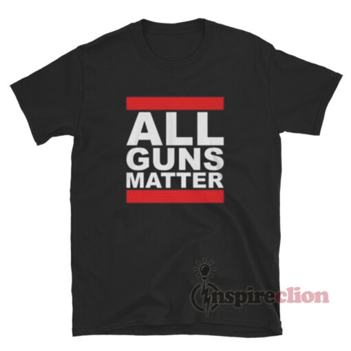 All Guns Matter T-Shirt