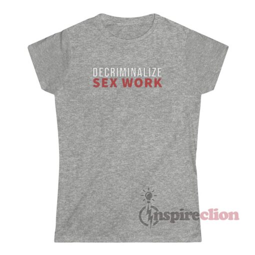 Decriminalize Sex Work T-Shirt