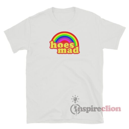 Hoes Mad Rainbow T-Shirt