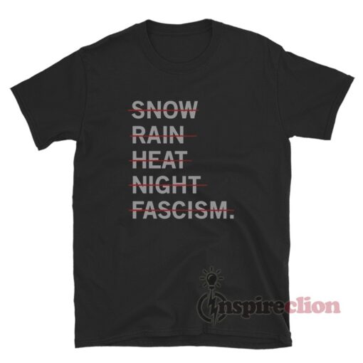 Snow Rain Heat Night Fascism T-Shirt