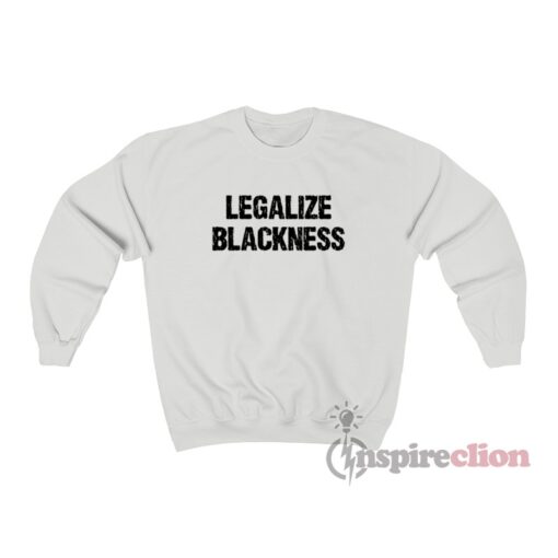Legalize Blackness Sweatshirt