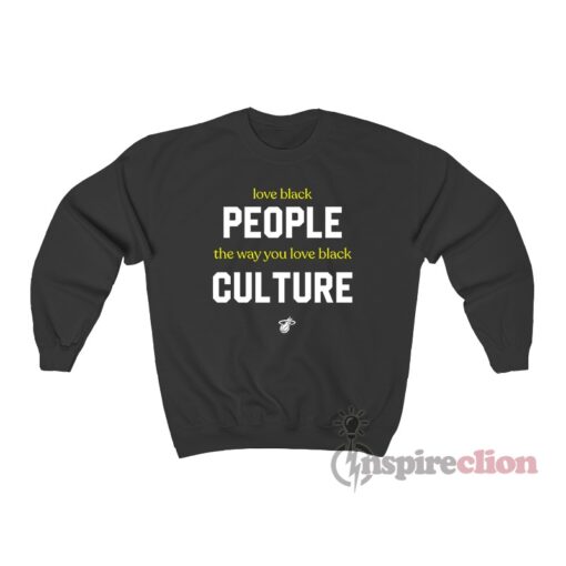 Love Black People The Way You Love Black Culture Sweatshirt