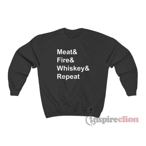 Whiskey Fire Meat Repeat Sweatshirt
