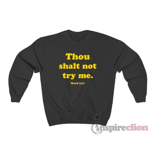Thou Shalt Not Try Me Sweatshirt