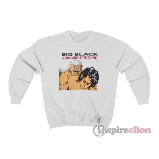 Vintage Big Black Song About Fucking Sweatshirt