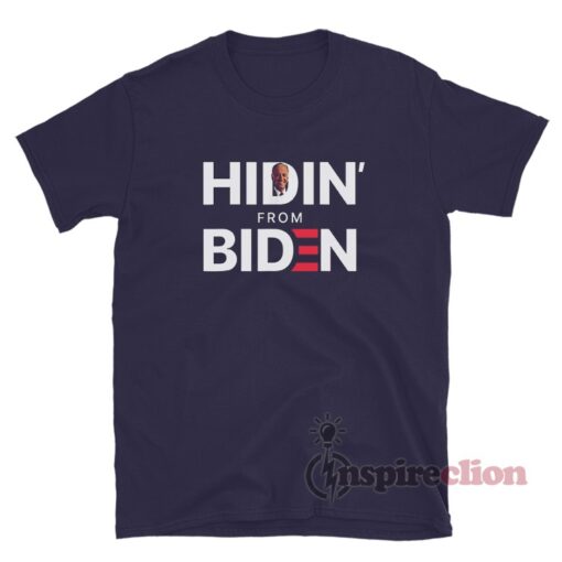 Hidin From Biden T-Shirt