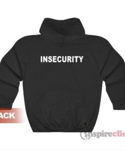 Get It Now Insecurity Hoodie For Unisex - Inspireclion.com
