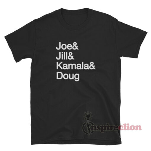 Joe And Jill And Kamala And Doug T-Shirt
