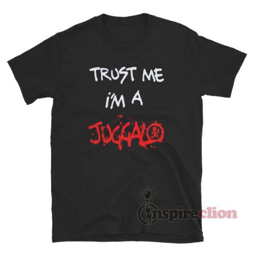 Insane Clown Posse Trust Me I'm A Juggalo T-Shirt