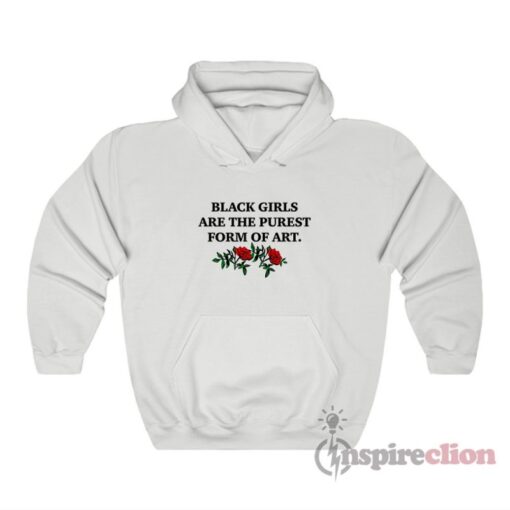 Black Girls Are The Purest Form Of Art Hoodie