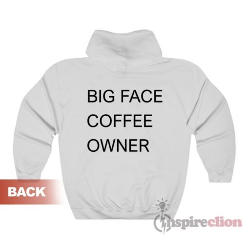 Big Face Coffee Owner Hoodie