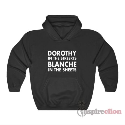 Dorothy In The Streets Blanche In The Sheets Hoodie