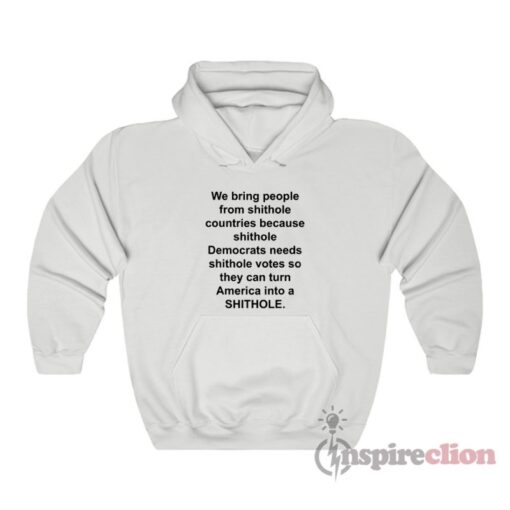 We Bring People From Shithole Countries Hoodie