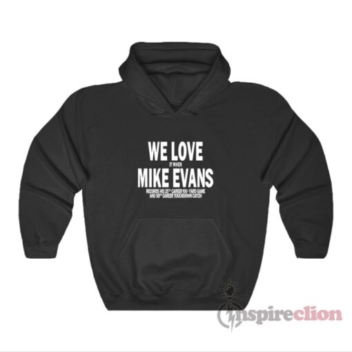 We Love It When Mike Evans Hoodie